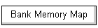 Bank Memory Map